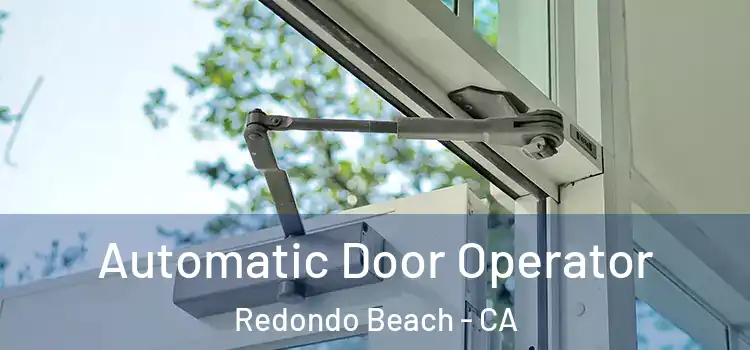 Automatic Door Operator Redondo Beach - CA