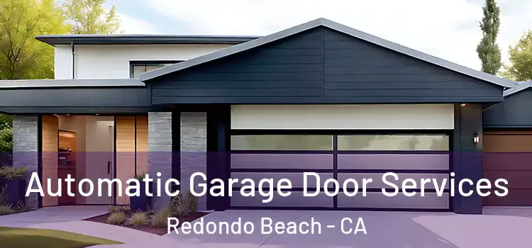  Automatic Garage Door Services Redondo Beach - CA