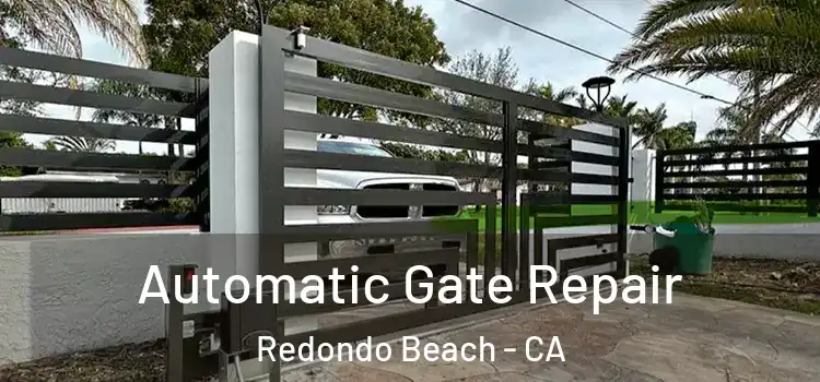 Automatic Gate Repair Redondo Beach - CA
