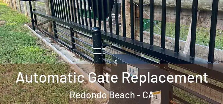 Automatic Gate Replacement Redondo Beach - CA