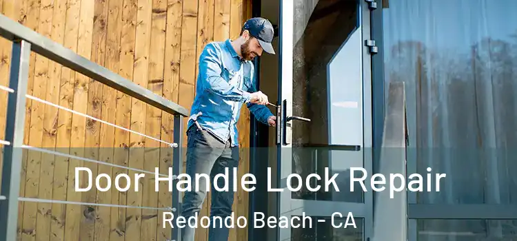  Door Handle Lock Repair Redondo Beach - CA