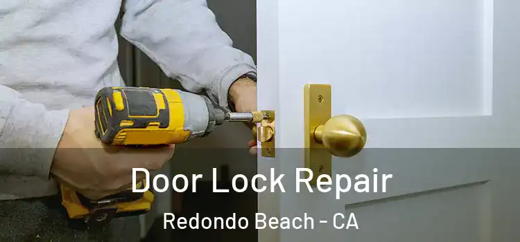  Door Lock Repair Redondo Beach - CA