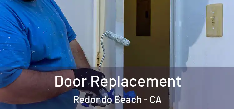 Door Replacement Redondo Beach - CA