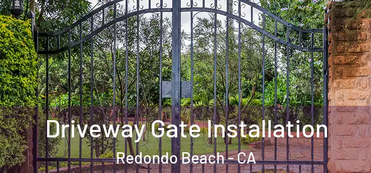  Driveway Gate Installation Redondo Beach - CA