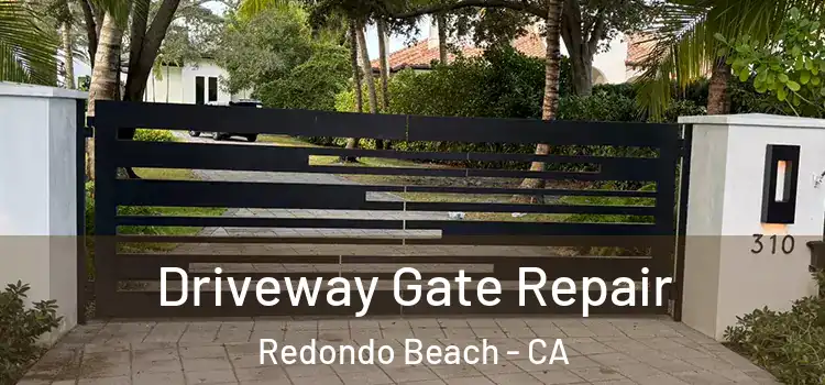  Driveway Gate Repair Redondo Beach - CA