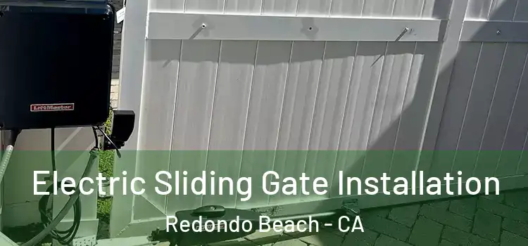 Electric Sliding Gate Installation Redondo Beach - CA