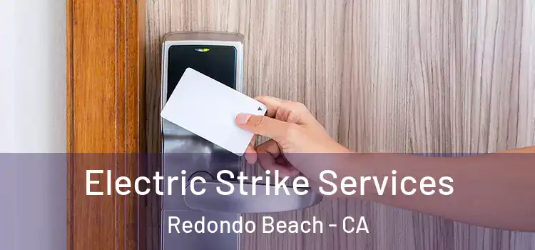  Electric Strike Services Redondo Beach - CA