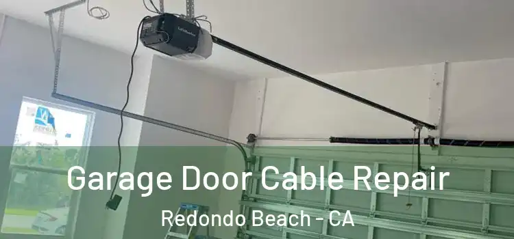  Garage Door Cable Repair Redondo Beach - CA