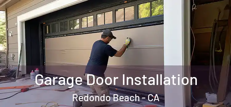  Garage Door Installation Redondo Beach - CA