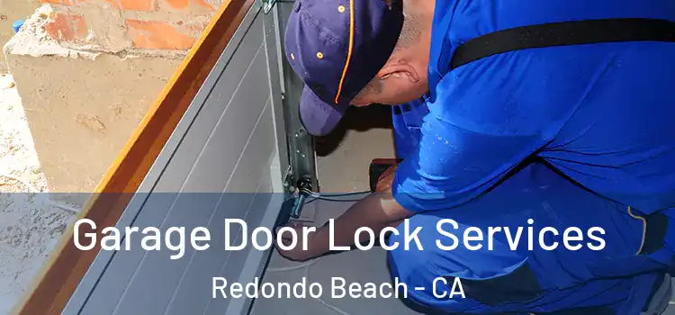  Garage Door Lock Services Redondo Beach - CA