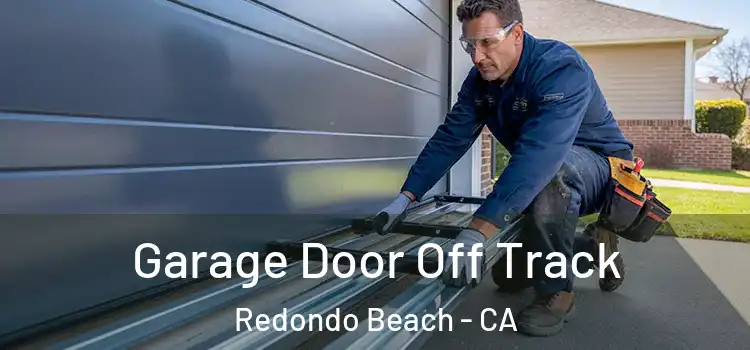  Garage Door Off Track Redondo Beach - CA