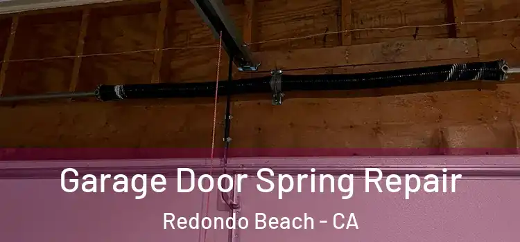  Garage Door Spring Repair Redondo Beach - CA