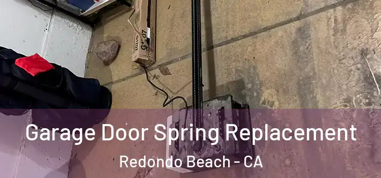 Garage Door Spring Replacement Redondo Beach - CA