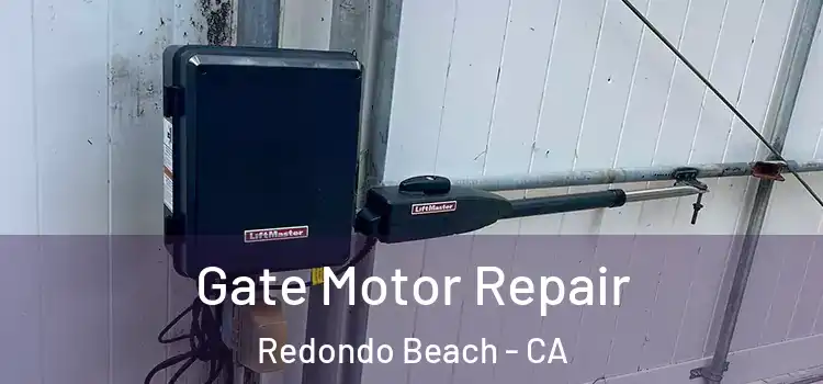  Gate Motor Repair Redondo Beach - CA