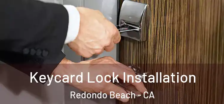  Keycard Lock Installation Redondo Beach - CA