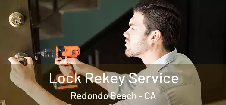  Lock Rekey Service Redondo Beach - CA