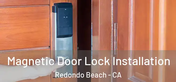  Magnetic Door Lock Installation Redondo Beach - CA