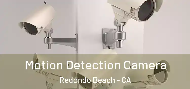  Motion Detection Camera Redondo Beach - CA