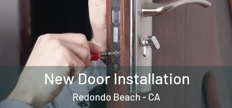 New Door Installation Redondo Beach - CA