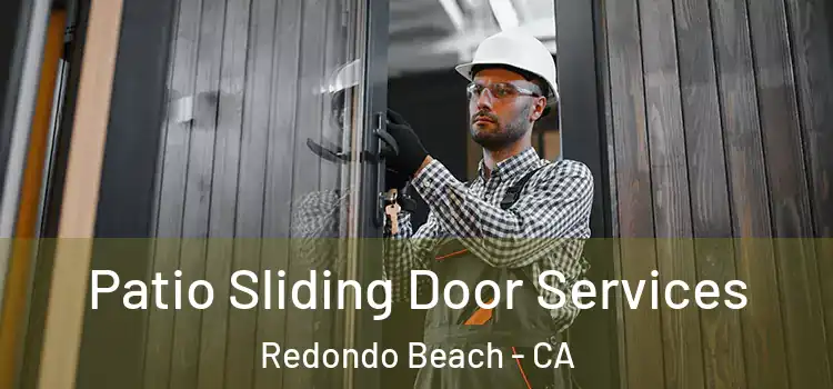  Patio Sliding Door Services Redondo Beach - CA