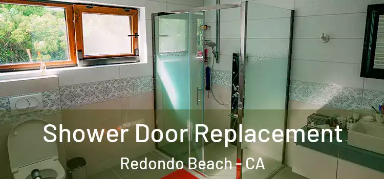 Shower Door Replacement Redondo Beach - CA