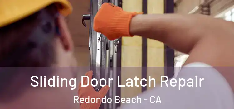  Sliding Door Latch Repair Redondo Beach - CA