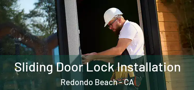 Sliding Door Lock Installation Redondo Beach - CA