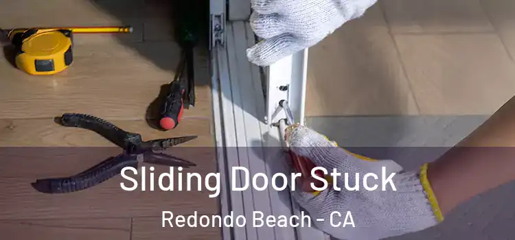 Sliding Door Stuck Redondo Beach - CA