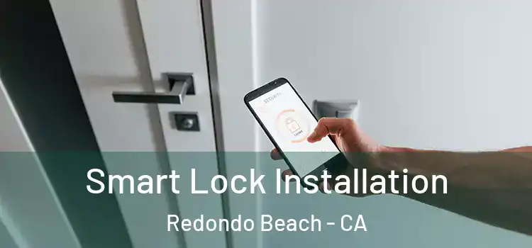  Smart Lock Installation Redondo Beach - CA