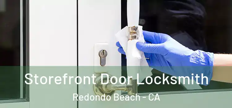 Storefront Door Locksmith Redondo Beach - CA